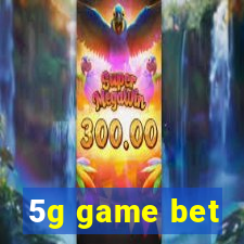 5g game bet